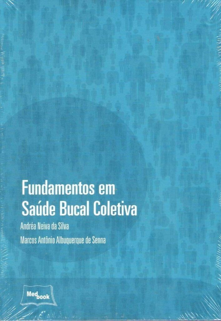 Livro Fundamentos em Saúde Bucal Coletiva - da Silva e de Senna - 2023